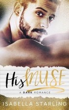 His Muse: A Dark Alpha Bad Boy