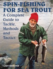 Spin-Fishing for Sea Trout : A Complete Guide to Tackle, Methods