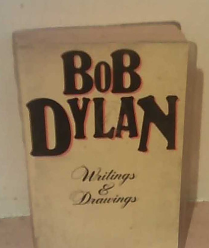 Bob dylan writings and - dylan,