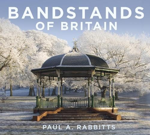 Bandstands britain paul - bandstands, by