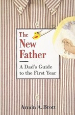 The New Father: A Dad's Guide