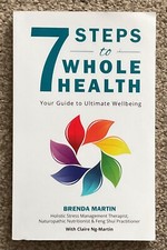 7 Steps To Whole Health: Your Guide To Ultimate Wellbeing - Brenda Martin [Book]