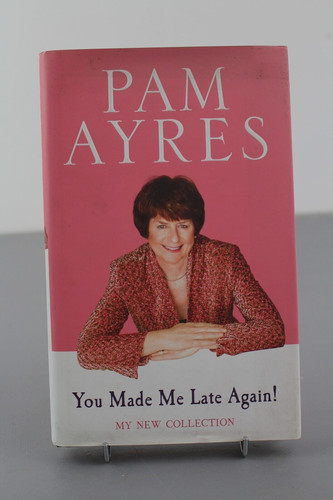 You made late again by - by, pam