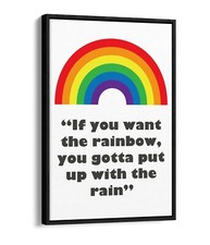"IF YOU WANT THE RAINBOW" NURSERY ROOM QUOTE -FLOAT EFFECT CANVAS WALL ART PRINT