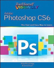 Teach Yourself VISUALLY Adobe Photoshop CS6: 114 (Teach Yo... by Stuart, Brianna