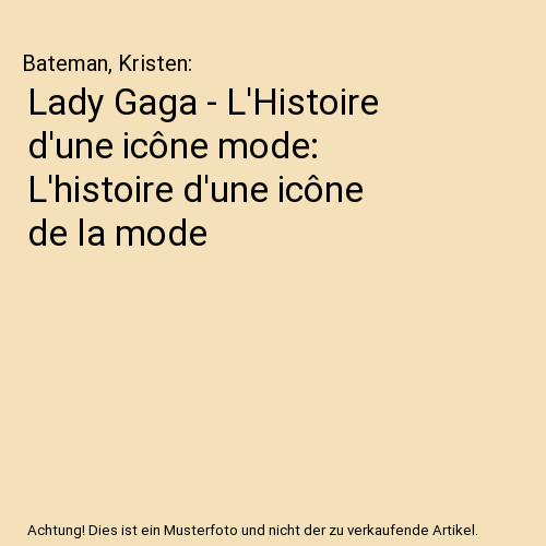 Lady gaga histoire d une - lady,