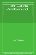 Bristol Beaufighter (Aircraft Monograph) By Victor F. Bingham