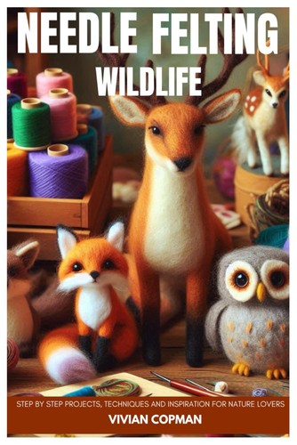 Needle felting wildlife step - felting, wildlife: