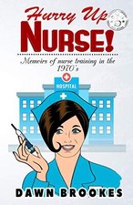 Hurry up Nurse: Memoirs of nurse trai..., Brookes, Dawn