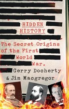 Hidden History: a compelling and captivating study of the causes of WW1 that tur
