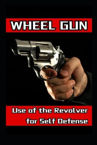 Wheel gun use the revolver - gun:,