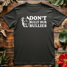 Don't Bully Our Bullies T-shirt Animal & Pet Lover T-Shirt