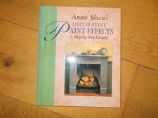 ANNIE SLOAN'S DECORATIVE PAINT EFFECTS - A STEP-BY-STEP COURSE BOOK.
