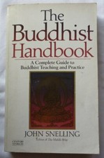 The Buddhist Handbook: Complete Guide to Buddhist Teaching, Practice, History a