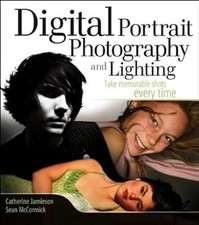 Digital Portrait Photography and Lighting: Take Memorable Shots Every Time, Jami