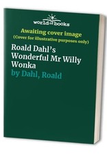 Roald Dahl’s Wonderful Mr Willy Wonka, Dahl, Roald