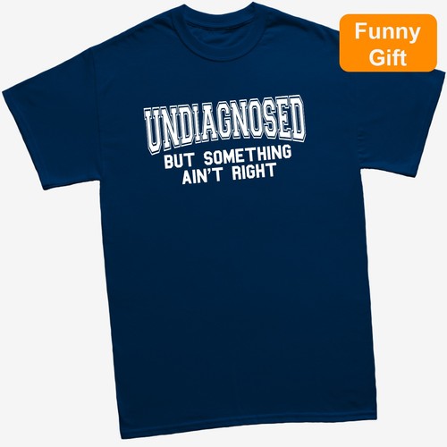 Funny undiagnosed but - undiagnosed,
