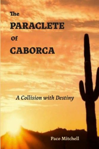 Paraclete caborca a - of, :
