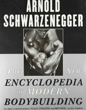 The New Encyclopedia of Modern Bodybuilding By Arnold Schwarzenegger, Bill Dobb