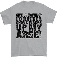 Give up Rowing? Boat Rower Coxman Funny Mens T-Shirt 100% Cotton