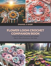 Flower Loom Crochet Companion