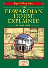 The Edwardian House Explained: A Brief History of British... - Yorke, Mr Trevor