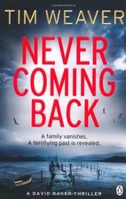 Never Coming Back: David Raker Missing Persons #4,Tim Weaver