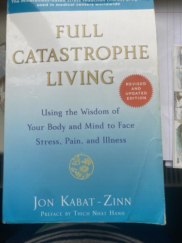 Full catastrophe living - by, jon