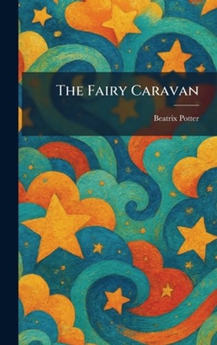 The fairy caravan beatrix - by,