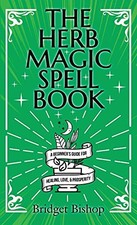 The Herb Magic Spell Book: A