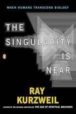 The Singularity Is Near: When