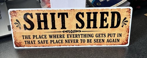 Funny shed metal sign - sh!t,