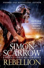 Rebellion (Eagles of Empire 22), Scarrow, Simon
