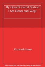 By Grand Central Station I Sat Down and Wept,Elizabeth Smart