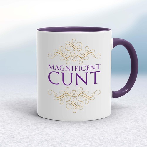 Magnificent mug - magnificent, c*nt