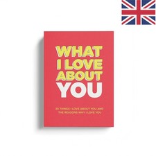 What I Love about You : 30 Things I Love about You and the Reasons Why I Love...