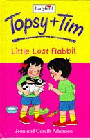 Topsy And Tim: Little Lost Rabbit. - Unknown