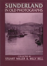 Sunderland in Old Photographs - Miller, S.T.