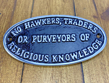 NO HAWKERS TRADERS OR PURVEYORS .... Hand Painted Cast Aluminium Wall Sign