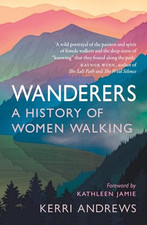 Wanderers: A History of Women Walking by Kerri Andrews Book The Cheap Fast Free