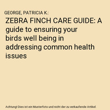 ZEBRA FINCH CARE GUIDE: A