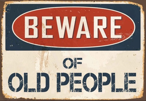 Beware old people metal - beware,