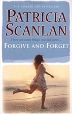 Forgive and Forget By  Patricia Scanlan. 9781848270008