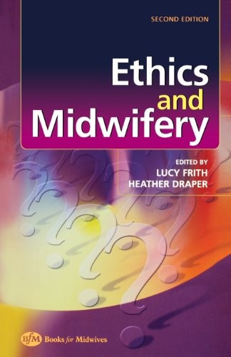 Ethics and midwifery issues - and, midwifery: