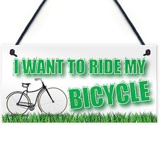 Want To Ride My Bicycle Biking Cyclist Funny Hanging Plaque Friendship Gift Sign