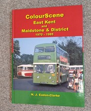 BUS BOOK - COLOURSCENE EAST KENT & MAIDSTONE & DISTRICT 1970 - 1985 HARDBACK