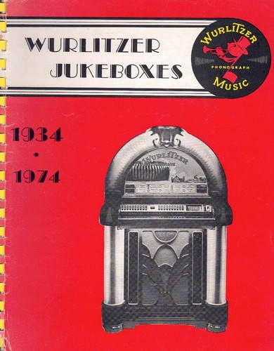 Wurlitzer jukeboxes 1934 1974 - wurlitzer, jukeboxes,