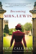 Becoming Mrs. Lewis: The Improbable Lo- 9780785224501, Patti Callahan, hardcover