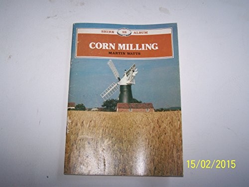 Corn milling - milling:, (shire