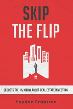 Skip the Flip: Secrets the 1%